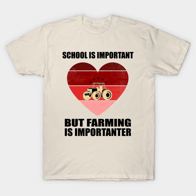 School Is Important But Farming Is Importanter - Funny Gift For Farming Lovers T-Shirt by Pro-Graphx